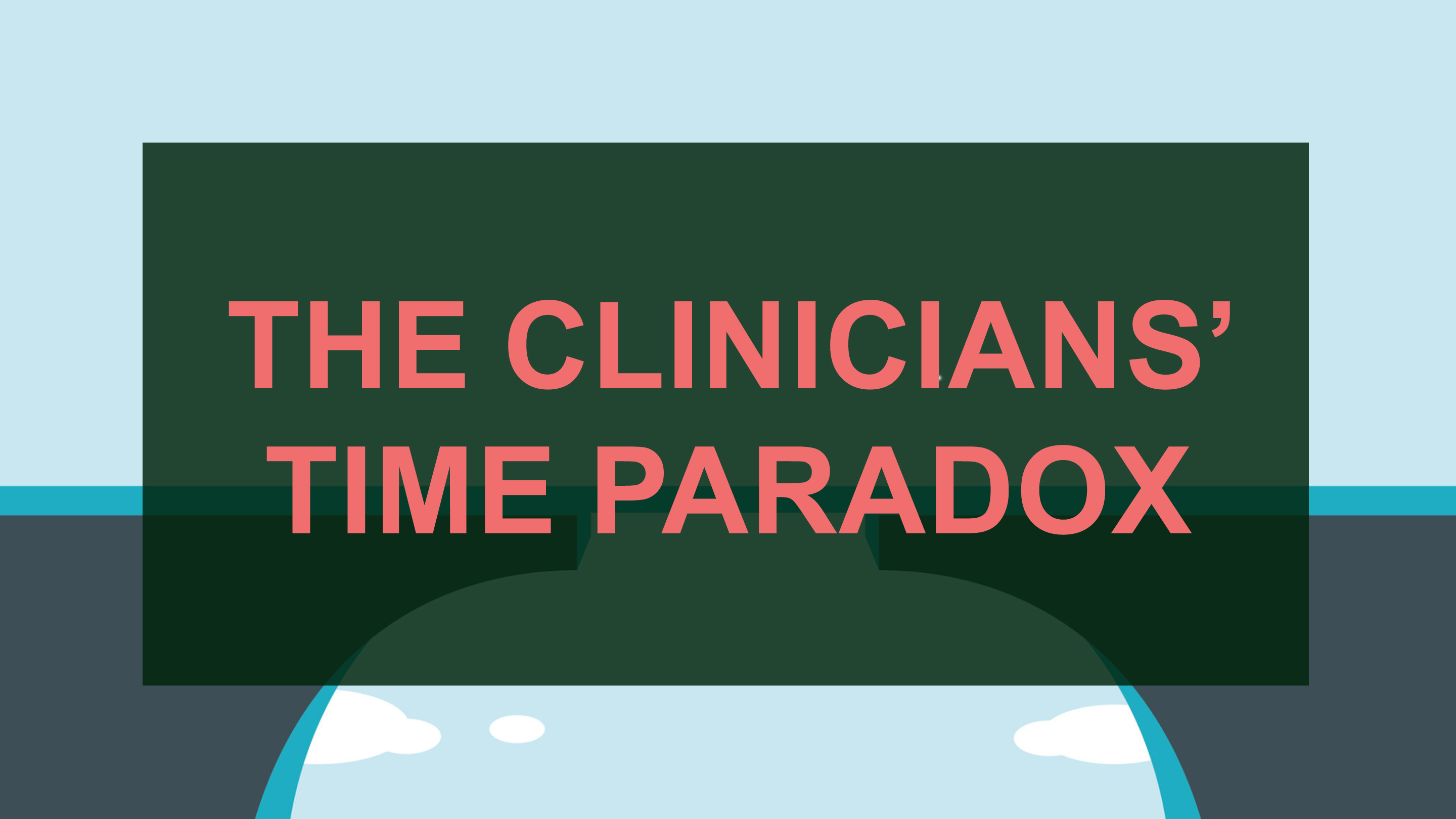 The Clinicians’ Time Paradox 